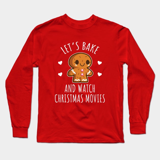 Let's Bake And Watch Christmas Movies Long Sleeve T-Shirt by LunaMay